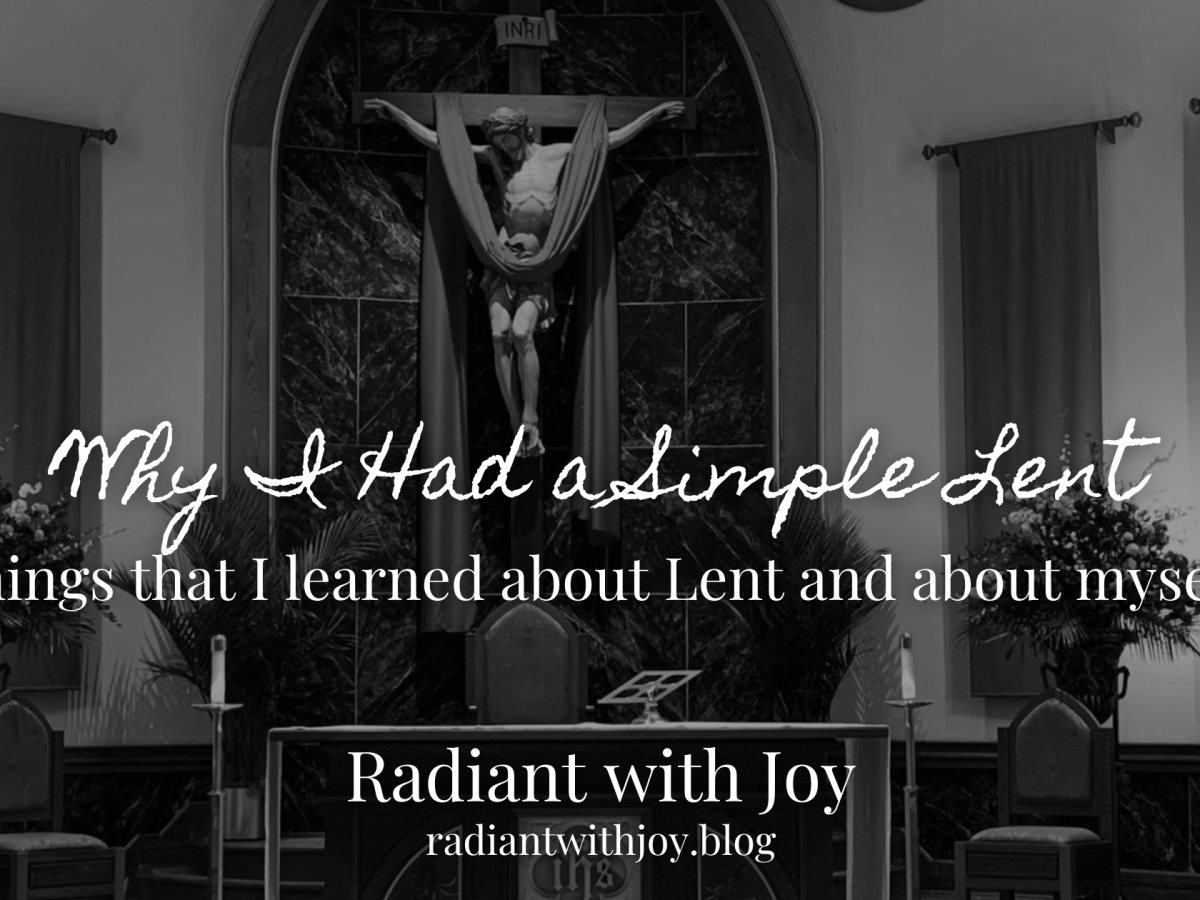 Why I Had a Simple Lent: Things that I learned about Lent and about myself